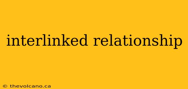 interlinked relationship