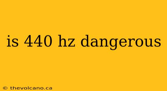 is 440 hz dangerous