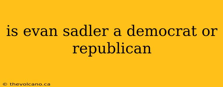 is evan sadler a democrat or republican