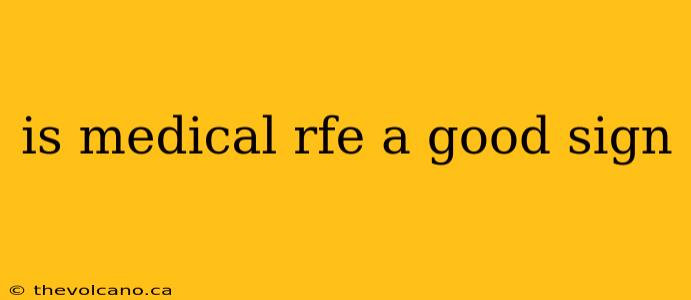 is medical rfe a good sign