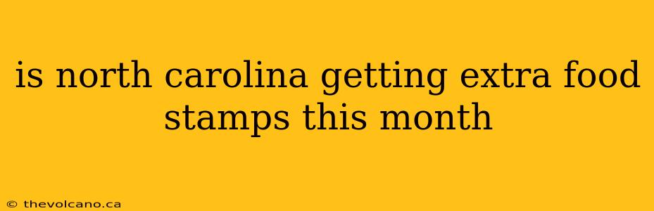 is north carolina getting extra food stamps this month
