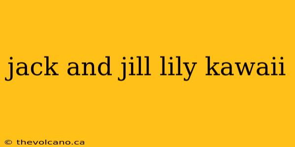 jack and jill lily kawaii