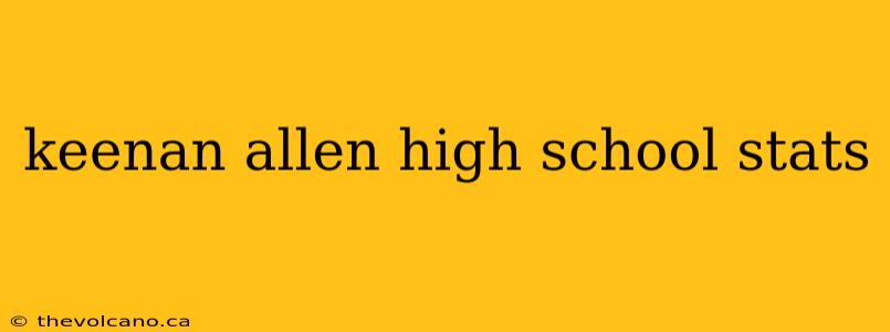 keenan allen high school stats