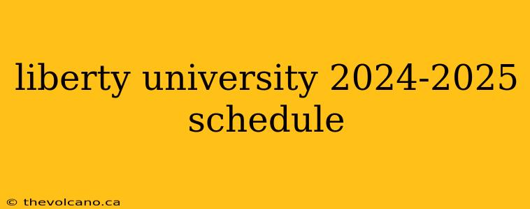 liberty university 2024-2025 schedule