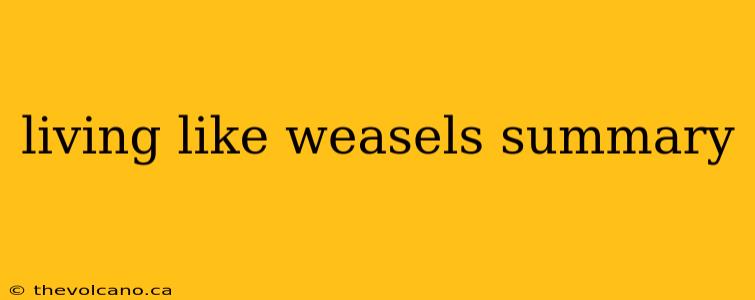 living like weasels summary