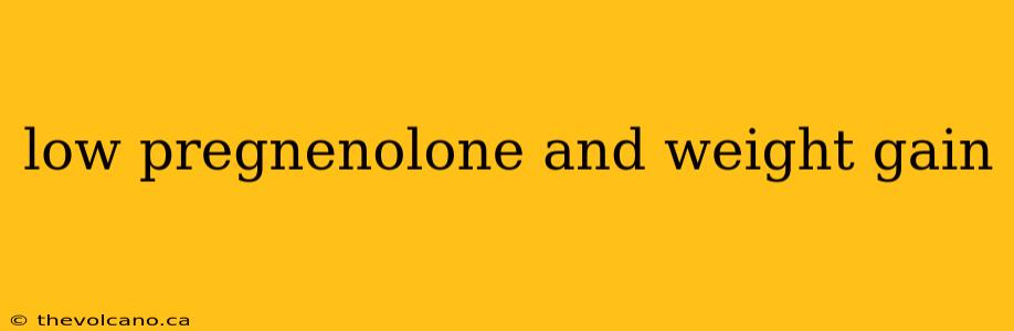 low pregnenolone and weight gain
