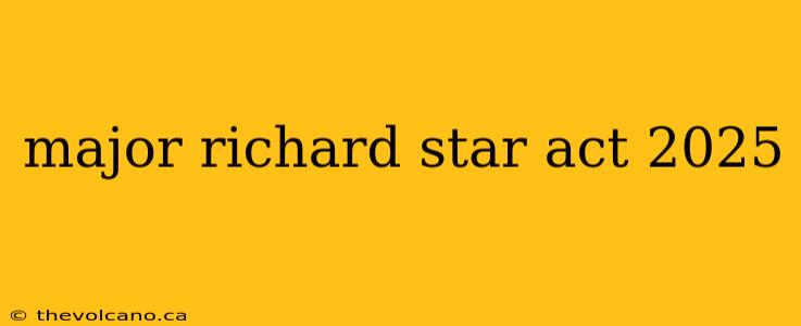 major richard star act 2025