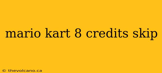 mario kart 8 credits skip