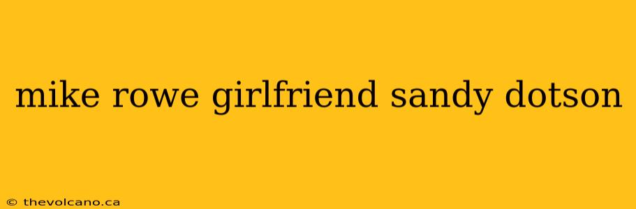 mike rowe girlfriend sandy dotson