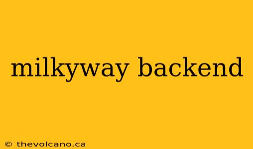 milkyway backend