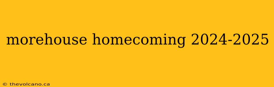 morehouse homecoming 2024-2025