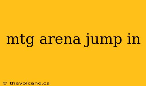 mtg arena jump in