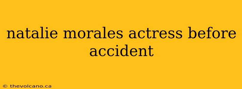 natalie morales actress before accident