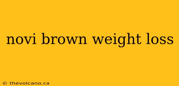 novi brown weight loss