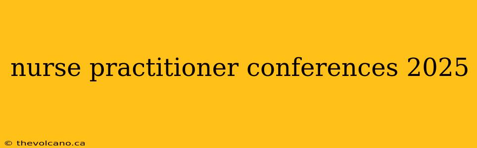nurse practitioner conferences 2025