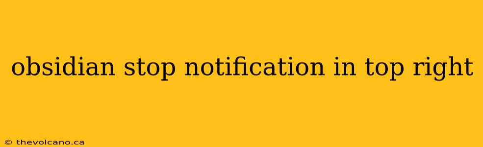 obsidian stop notification in top right