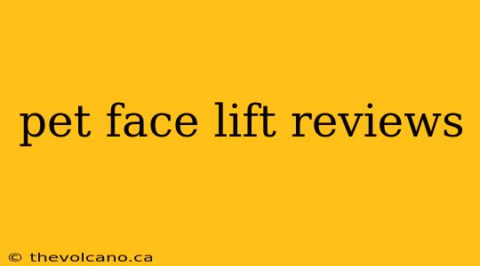 pet face lift reviews