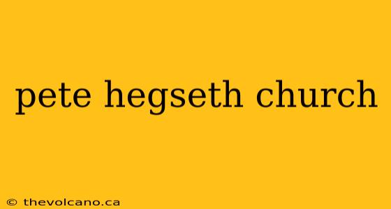 pete hegseth church