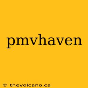 pmvhaven