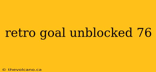 retro goal unblocked 76