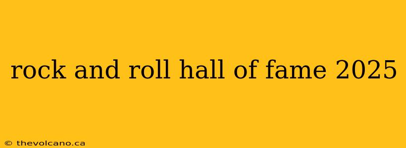 rock and roll hall of fame 2025