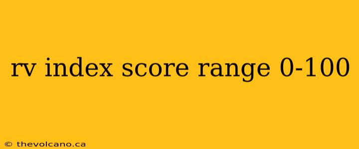 rv index score range 0-100