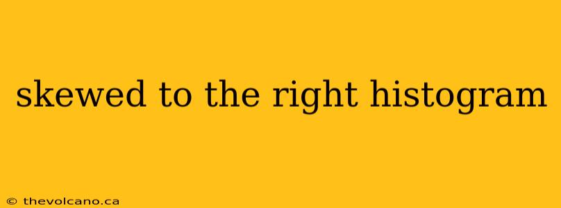 skewed to the right histogram