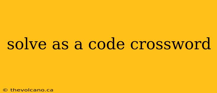 solve as a code crossword