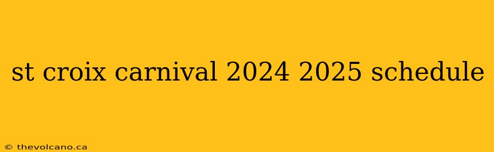 st croix carnival 2024 2025 schedule