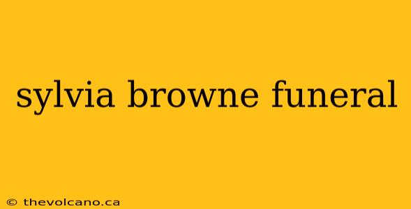 sylvia browne funeral