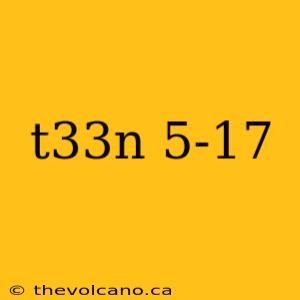 t33n 5-17