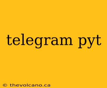 telegram pyt