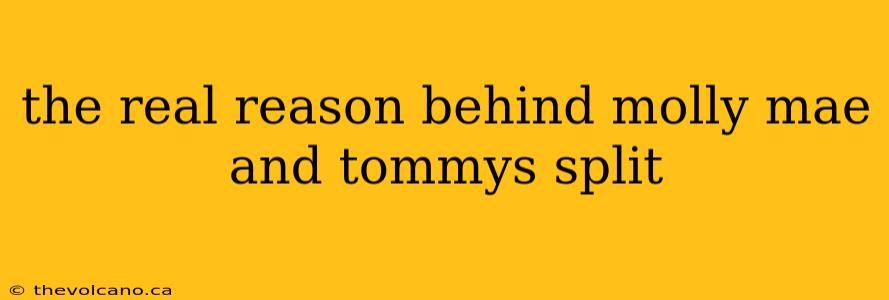 the real reason behind molly mae and tommys split