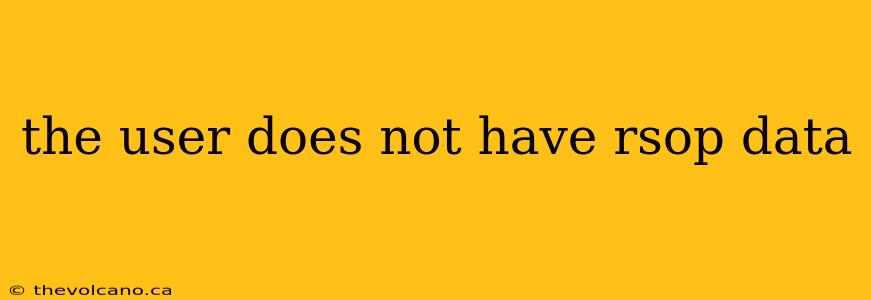 the user does not have rsop data