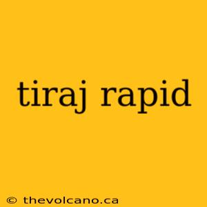 tiraj rapid