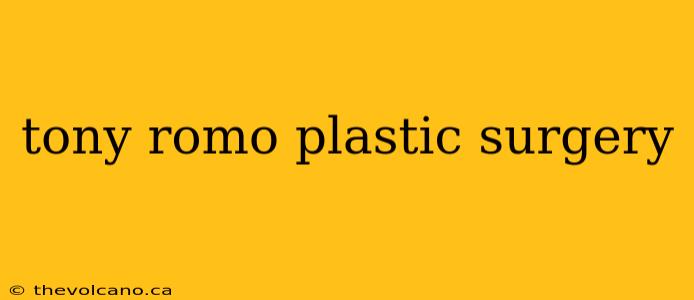tony romo plastic surgery