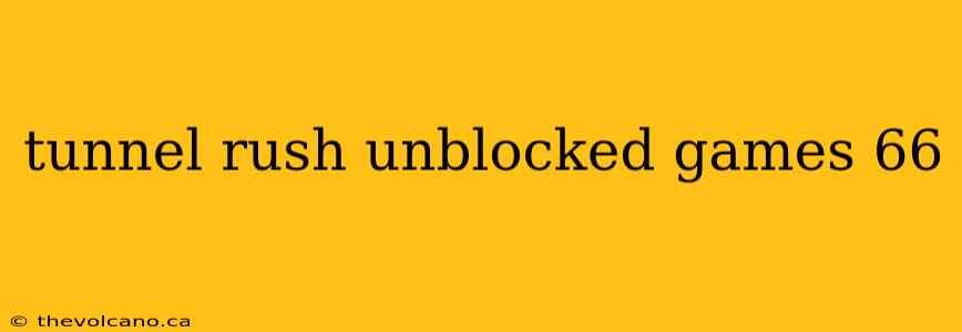 tunnel rush unblocked games 66
