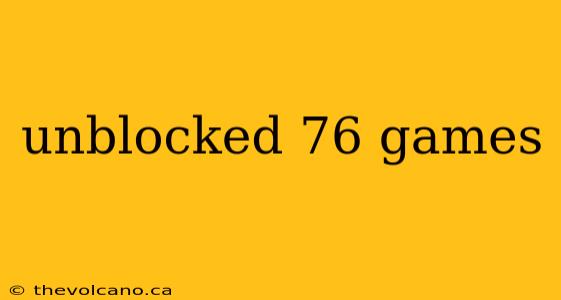 unblocked 76 games