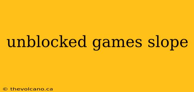 unblocked games slope