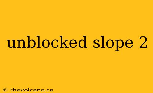 unblocked slope 2