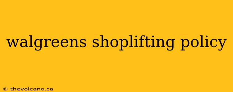 walgreens shoplifting policy