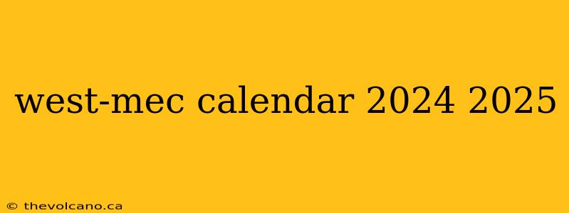 west-mec calendar 2024 2025
