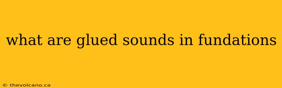 what are glued sounds in fundations