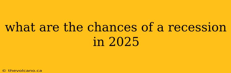 what are the chances of a recession in 2025