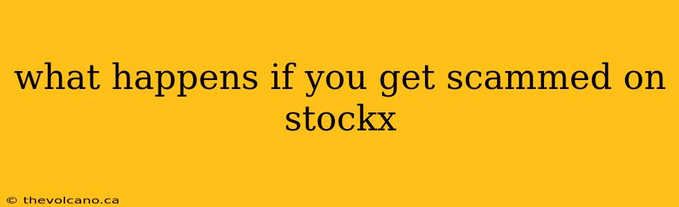 what happens if you get scammed on stockx