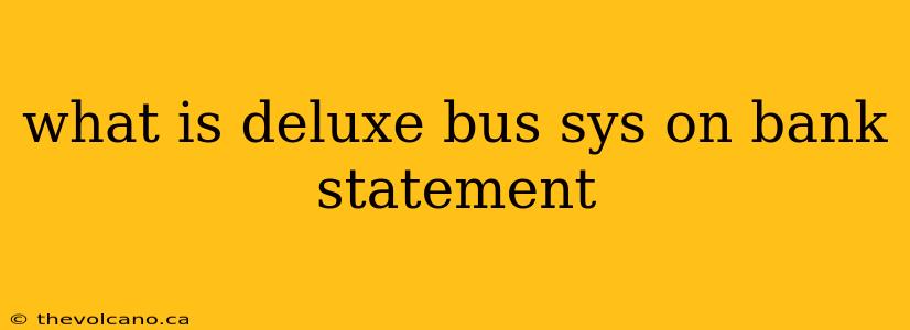 what is deluxe bus sys on bank statement