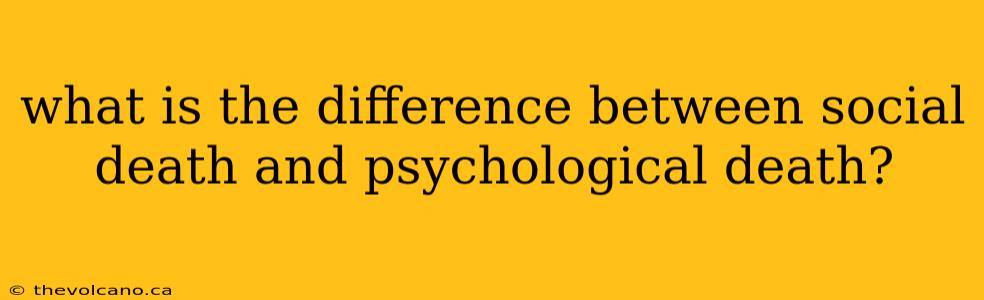 what is the difference between social death and psychological death?