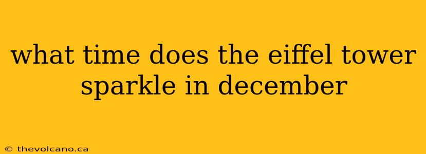 what time does the eiffel tower sparkle in december
