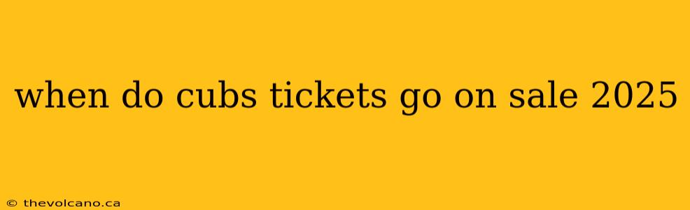 when do cubs tickets go on sale 2025