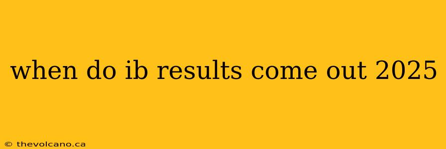 when do ib results come out 2025